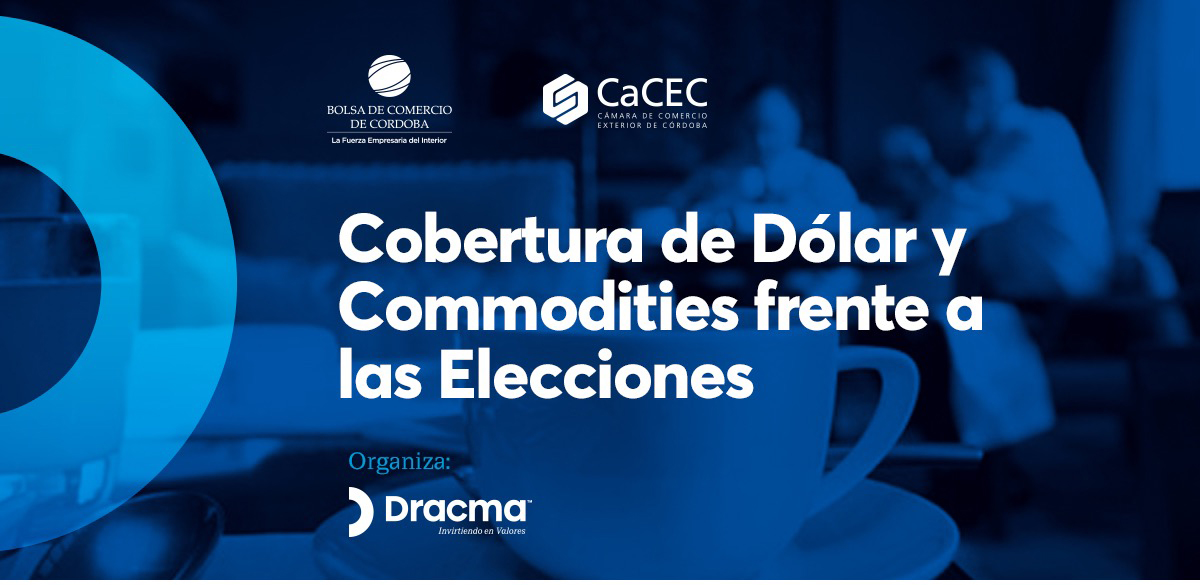 Charla: Cobertura de dólar y commodities frente a las elecciones